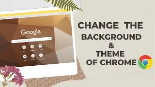 How to change the wallpaper & theme of  google chrome on your laptop or computer?