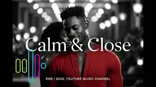 Calm and Close