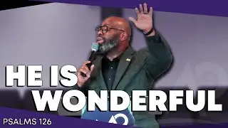 He Is Wonderful | Sermon