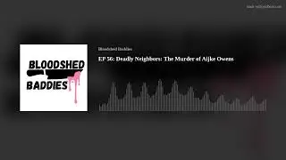 EP 56: Deadly Neighbors: The Murder of Aijke Owens