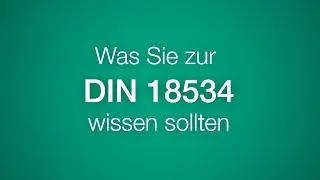 Was Sie zur DIN 18534 wissen sollten