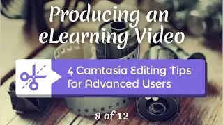 4 Camtasia Editing Tips For Advanced Users