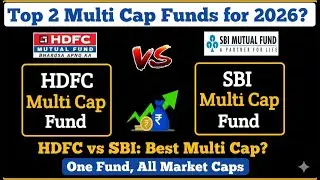 Top 2 Multi Cap Funds | HDFC vs SBI: Best Multi Cap? | Long-Term Multi Cap Strategy | Full Analysis