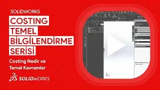 SOLIDWORKS Costing Nedir? | SOLIDWORKS Costing Temel Bilgilendirme Serisi #1