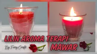 Cara Membuat Lilin Aroma Terapi Mawar | How to Make Scanted Candle Rose