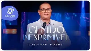 Juscivan Nobre - Gemido Inexprim&iacute;vel (ClipeOficial)