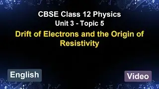 Unit 3 – Drift of Electrons and the Origin o... | CBSE 12th Physics (English) | The 5-Minute Teacher
