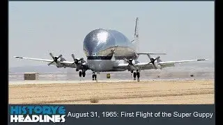 August 31, 1965: First Flight of the Super Guppy