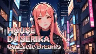 DJ SERIKA House Music Track - Concrete Dreams ( Minimal Tech Deep )
