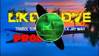 Likol Love (2021)_Trabol Sum ft Mossa (DMP) X jay Wah