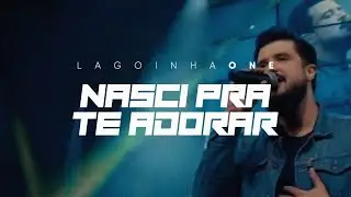 Nasci Pra Te Adorar (Clipe Oficial) - Lagoinha One