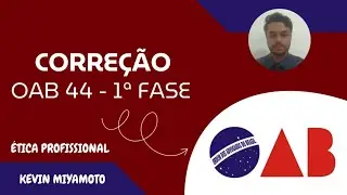 6&ordf; Quest&atilde;o de &Eacute;tica Profissonal - Prova OAB 44