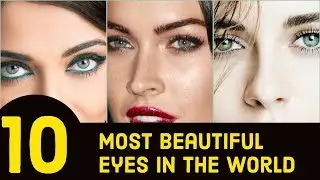 Top 10 Most Beautiful Eyes in the world  Female Celebrities