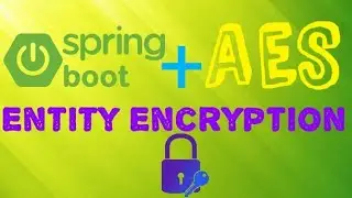 Entity Encryption using AES | Spring Boot | JPA | Advanced Encryption Standard | Secure your data
