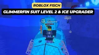 How to Get Glimmerfin Suit Level 2 and Ice Upgrade for your Submarine in Roblox Fisch