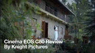 Cinema EOS C80 Review by Knight Pictures