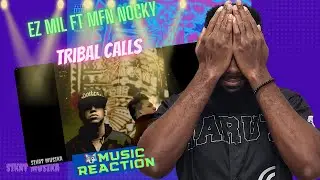 REPRESENT!! | Tribal Calls - Ez Mil ft. MFN Nocky | LIVE STREAM REACTION!!!