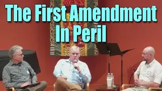 The First Amendment In Peril