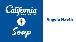 California Triathlon Soup: S5 E3 - Angela Naeth