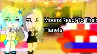 Moons React to Their Planets/solarballs/💖🇨🇵👋🏻😩🙏🏻😓💀 (Finished) read desc🤌🏻😐👑 1/3