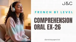 French B1 Listening Practice | Oral Comprehension Exercise 26