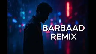 Barbaad &ndash; AI Remix | Emotional Desi Club Vibes