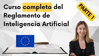 Curso Reglamento de Inteligencia Artificial de la Uni&oacute;n Europea &ndash; Parte 1 (Fundamentos)