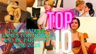 Top 10 Adult Games for Mobile And Pc Part 1 of June 2025