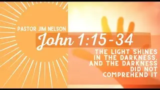 Pastor Jim Nelson | John 1:15-34