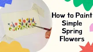 How to Paint Simple Spring Flowers in Watercolor| Easy Painting Ideas for Beginners!