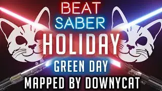 Holiday - Green Day | Beat Saber Custom Song | Mapped By DownyCat | Expert