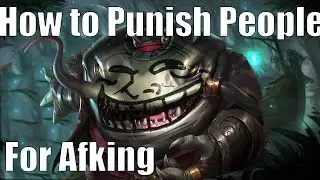 How To Punish An Afk In League Of Legends? ! TUTORIAL!