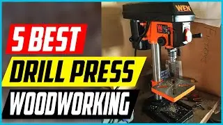 Top 5 Best Woodworking Drill Press Options
