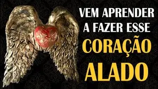 VEM APRENDER A FAZER ESSE CORAÇÃO ALADO