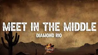Diamond Rio - Meet In the Middle (Lyrics)