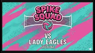 [1/17/26] Spike Squad vs Lady Eagles