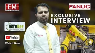 FANUC at AeroDef India 2025 I Efficient Manufacturing Magazine