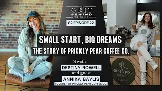 Small Start, Big Dreams | The Story of Prickly Pear Coffee co. with Annika Baylis | S2 Episode 22