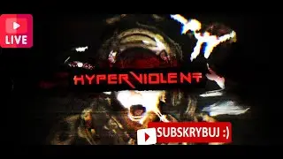 HYPERVIOLENT + ?