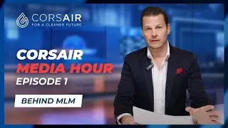 CORSAIR MEDIA HOUR - Ep.1 - Behind MLM