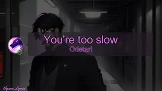Odetari - You're too slow - Lyrics