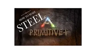 ARK: How to make steel and its use!!! (primitive plus)