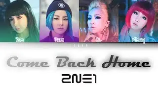 2NE1 Come Back Home (투애니원) (Han/Rom/Eng) (Color Coded Lyrics)