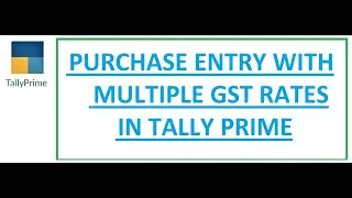 Purchase Invoice Entry | Multiple GST Rate in Single Invoice in Tally Prime