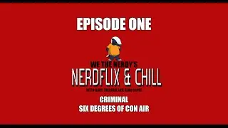 Nerdflix and Chill Episode 1 Criminal