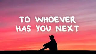 12AM - To Whoever Has You Next (Lyrics)