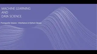 Machine Learning and Data Science-PRE REQUISITE SESSION -10 Inheritance in Python Classes