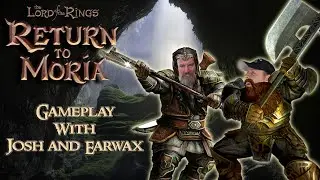Return to Moria Gameplay with Earwax & Josh!