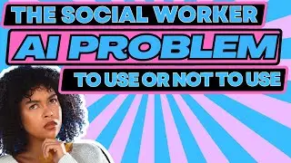 AI In Social Work-The Balanced Argument for Why Social Workers Should Consider Using the Technology