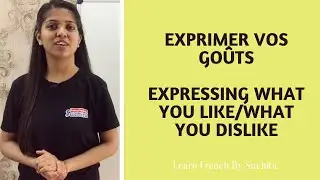 Learn French - Exprimer vos goûts (Expressing what you like/dislike) | By Suchita | +91-8920060461